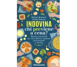 Indovina chi previene a cena? Ricette conviviali per una libera e gustosa preven