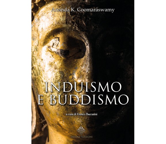 Induismo e Buddismo di Ananda K. Coomaraswamy,  2022,  Enigma Edizioni