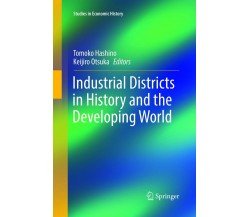 Industrial Districts in History and the Developing World - Tomoko Hashino - 2018