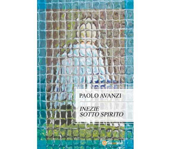 Inezie sotto spirito di Paolo Avanzi,  2017,  Youcanprint