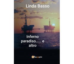 Inferno Paradiso... e altro	 di Linda Basso,  2019,  Youcanprint