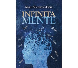 Infinita mente	 di Maria Valentina Fiore,  2019,  Youcanprint