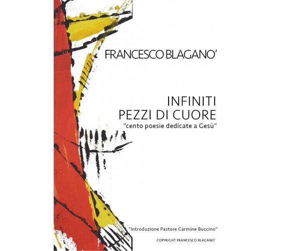 Infiniti pezzi di cuore di Francesco Blaganò,  2019,  Youcanprint