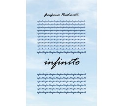 Infinito	 di Gianfranco Pacchiarotti,  2020,  Youcanprint