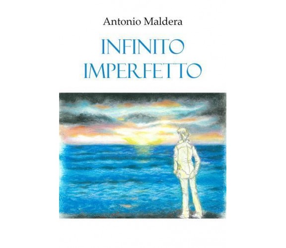 Infinito imperfetto di Antonio Maldera,  2022,  Youcanprint