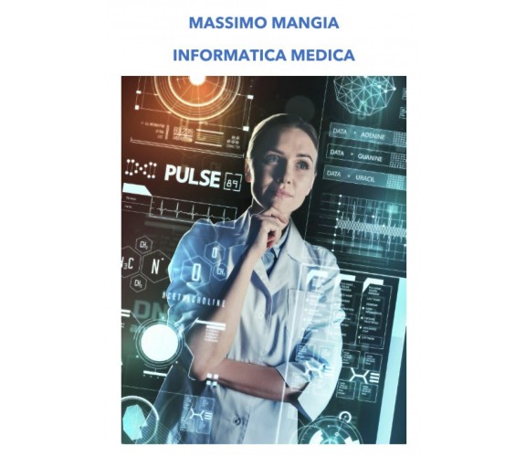 Informatica Medica di Massimo Mangia,  2021,  Indipendently Published