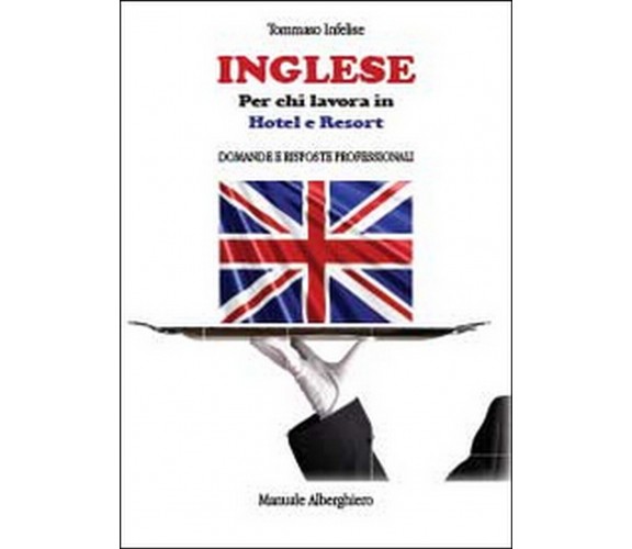 Inglese per chi lavora in hotel e resort  di Tommaso Infelise,  2013,  Youcanpri