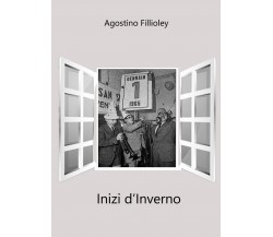 Inizi d’Inverno	 di Agostino Fillioley,  2017,  Youcanprint