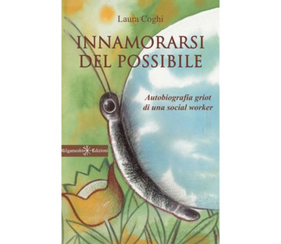 Innamorarsi del possibile di Laura Coghi,  2020,  Gilgamesh Edizioni