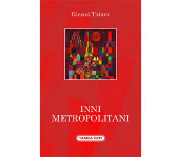 Inni metropolitani di Gianni Totaro,  2016,  Tabula Fati