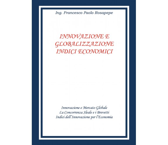 Innovazione e globalizzazione indici economici - Francesco Paolo Rosapepe - P