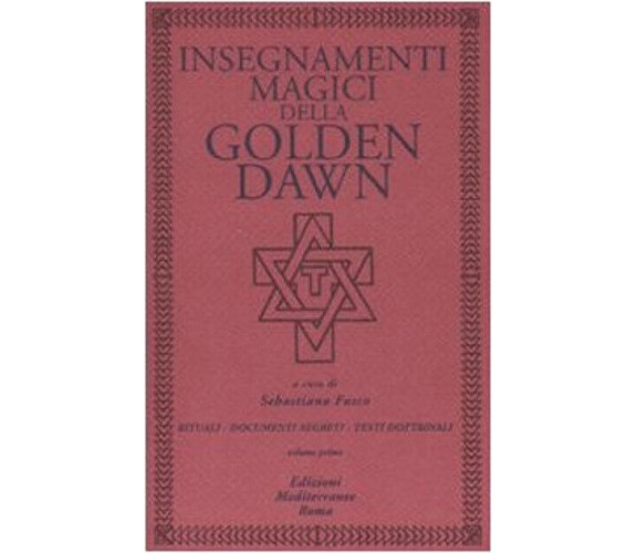 Insegnamenti magici della Golden Dawn. Vol.1 - S. Fusco - Mediterranee, 2007