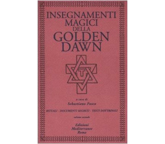 Insegnamenti magici della Golden Dawn. Vol.2 - S. Fusco - Mediterranee, 2007