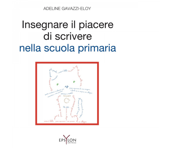 Insegnare il piacere di scrivere nella scuola primaria di Adeline Gavazzi -Eloy