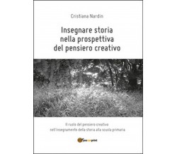 Insegnare storia nella prospettiva del pensiero creativo, Cristiana Nardin 