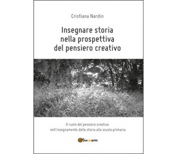 Insegnare storia nella prospettiva del pensiero creativo, Cristiana Nardin 