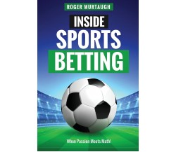 Inside Sports Betting - Roger Murtaugh - 2021