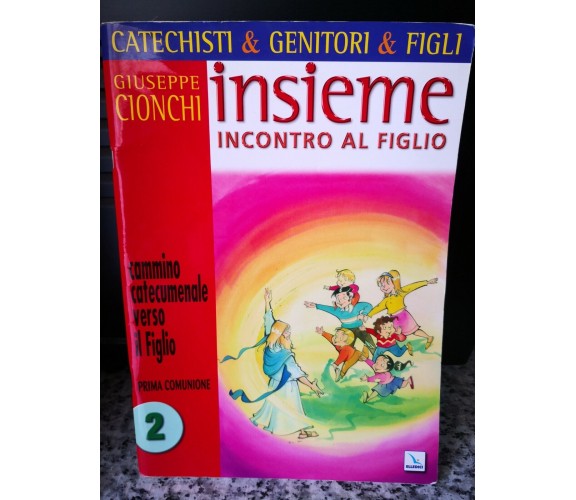  Insieme incontro al Figlio  di Giuseppe Cionchi,  2007,  Elledici-F