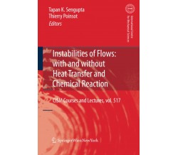 Instabilities of Flows: With and Without Heat Transfer and Chemical Reaction