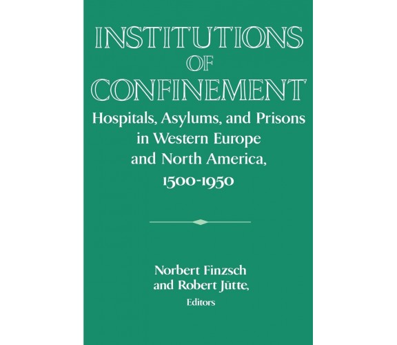 Institutions of Confinement - Norbert Finzsch - Cambridge, 2010