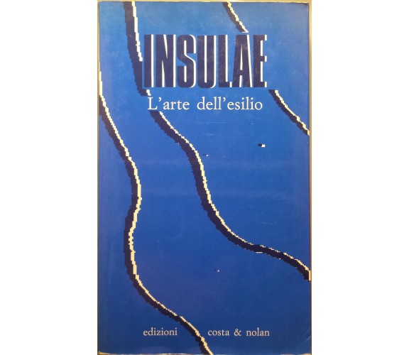 Insulae, L'arte dell'esilio - AA.VV. - Ed. Costa e Nolan - 1993 - M