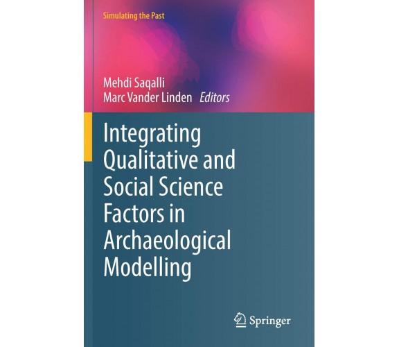 Integrating Qualitative and Social Science Factors in Archaeological Modelling