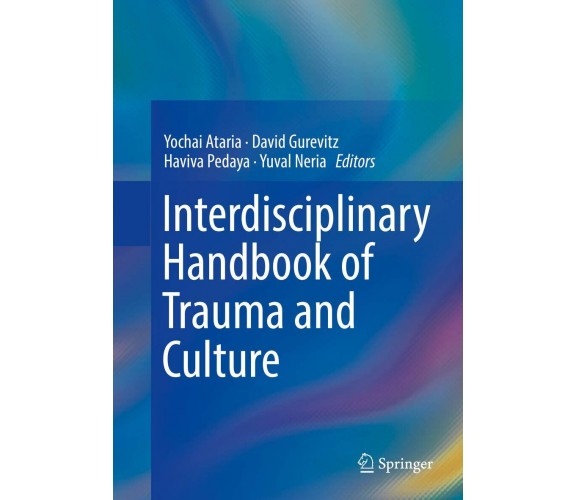 Interdisciplinary Handbook Of Trauma And Culture - Yochai Ataria - Springer,2018