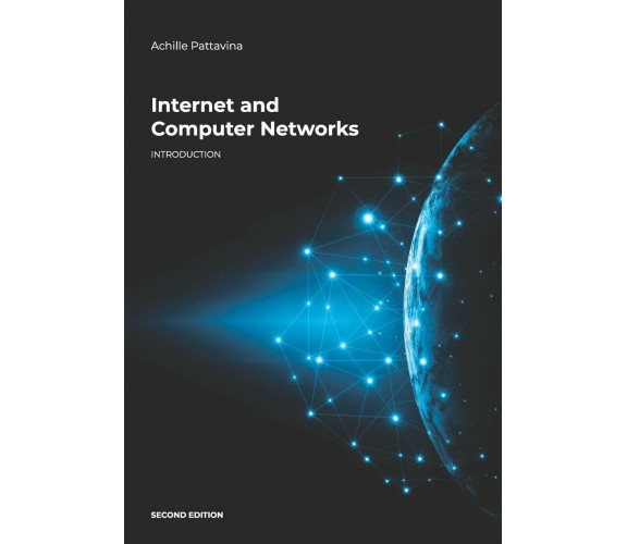 Internet and Computer Networks Introduction di Achille Pattavina,  2020,  Indipe