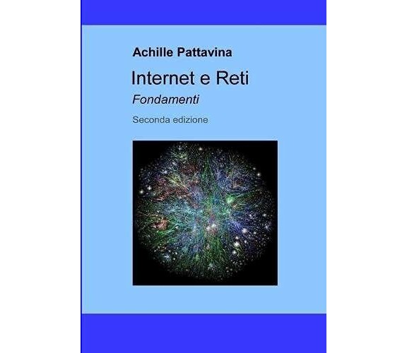 Internet e Reti Fondamenti di Achille Pattavina,  2019,  Independently Published