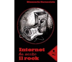 Internet ha ucciso il rock	 di Giancarlo Caracciolo ,  Flaneurs