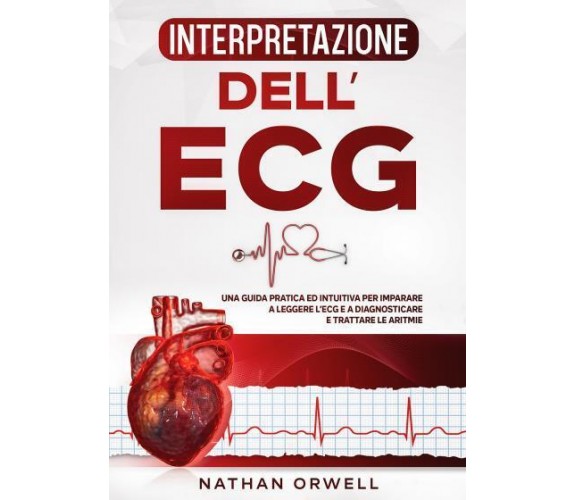 Interpretazione dell’ECG di Nathan Orwell,  2022,  Youcanprint