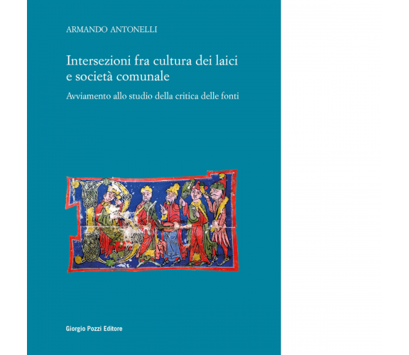 Intersezioni fra cultura dei laici e società comunale di Armando Antonelli -2022