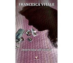 Intervista all’anima	 di Francesca Vitale,  Algra Editore