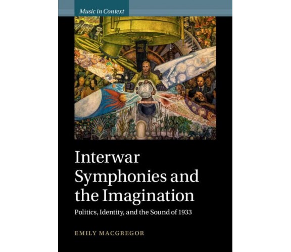 Interwar Symphonies And The Imagination - Emily MacGregor - Cambridge, 2023