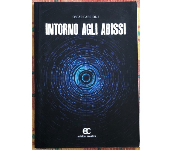 Intorno agli abissi di Oscar Cabriolu, 2013, Edizioni Creativa