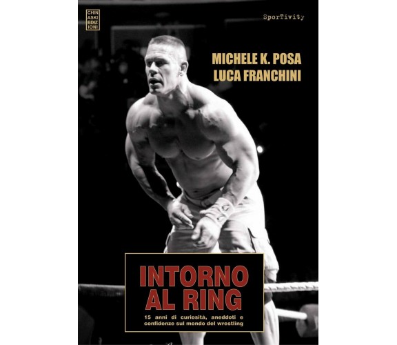 Intorno al ring - Michele Posa, Luca Franchini - Chinaski Edizioni, 2015