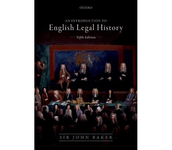 Introduction to English Legal History - John Baker - OUP Oxford, 2019