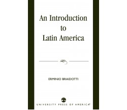 Introduction to Latin America - Erminio Braidotti - University Press of America