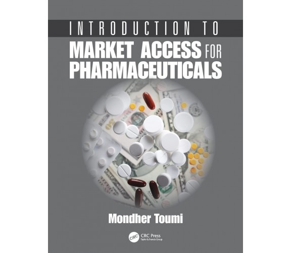 Introduction to Market Access for Pharmaceuticals - Mondher Toumi  - 2017