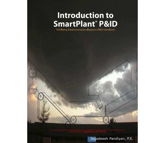 Introduction to SmartPlant (R) P&ID - Jagadeesh Pandiyan - APJBooks, 2020