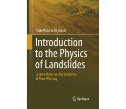 Introduction to the Physics of Landslides - De Blasio - Springer, 2014