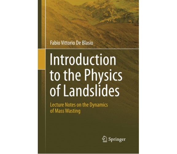 Introduction to the Physics of Landslides - De Blasio - Springer, 2014