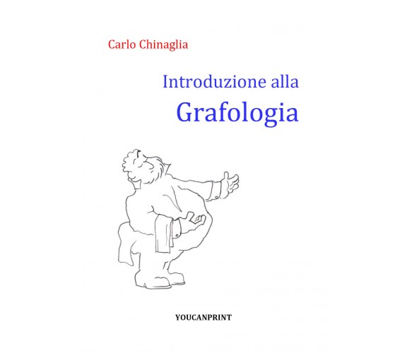 Introduzione alla grafologia di Carlo Chinaglia,  2020,  Youcanprint