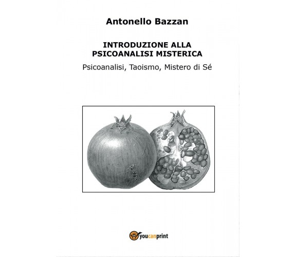 Introduzione alla psicoanalisi misterica di Antonello Bazzan,  2017,  Youcanprin