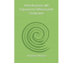 Introduzione alle Equazioni Differenziali Ordinarie di Annalisa Malusa,  2021,  