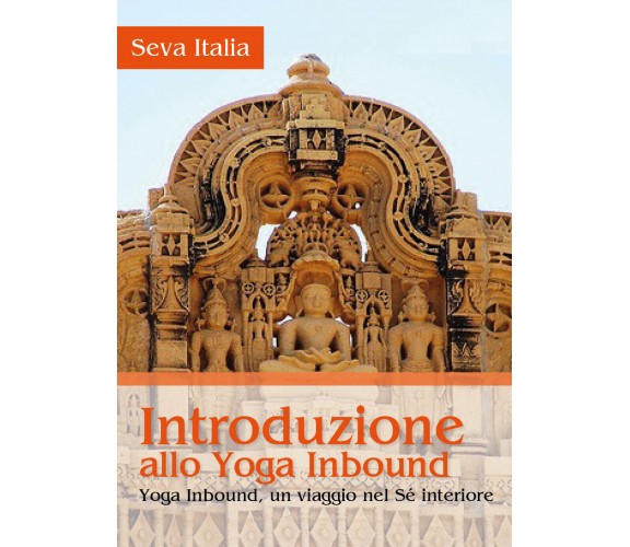 Introduzione allo yoga inbound. Yoga inbound, un viaggio nel sé interiore di Sev