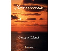 Introspezioni	 di Giuseppe Calendi,  2016,  Youcanprint