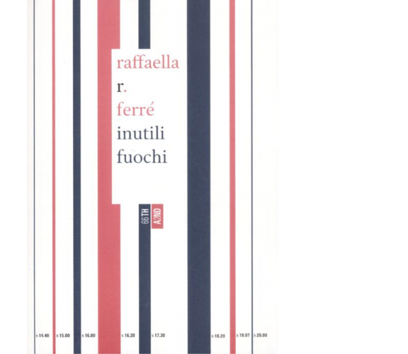 Inutili fuochi di Raffaella R. Ferré,  2012,  66th And 2nd