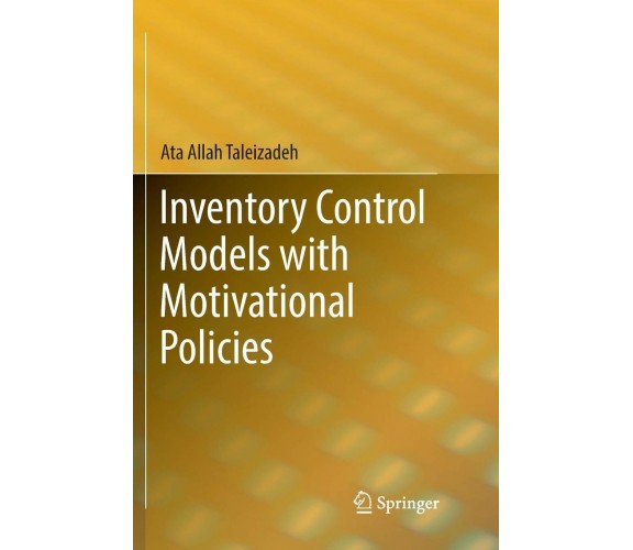 Inventory Control Models with Motivational Policies - Ata Allah Taleizadeh-2019