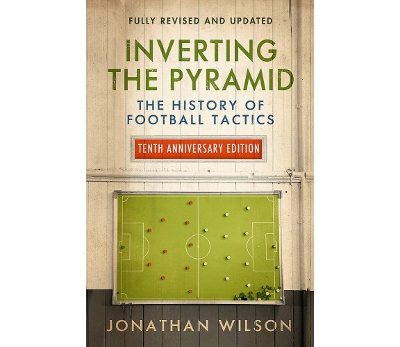 Inverting the Pyramid - Jonathan Wilson -  ‎ W&N, 2018